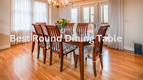 10 Best Round Dining Tables For Every Style And Space 2025