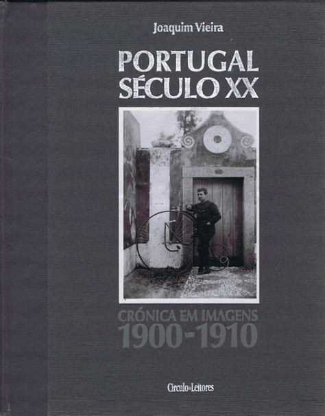 Portugal SÉculo Xx CrÓnica Em Imagens 1900 2000 10 Volumes