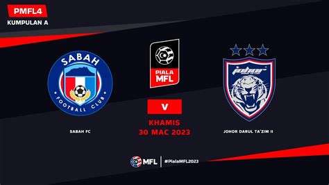 Live Sabah Fc Vs Johor Darul Ta Zim Ii Piala Mfl Pmfl Youtube