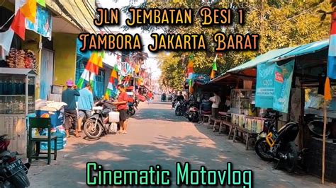 Jalan Jembatan Besi 1 Tambora Jakarta Barat Cinematic Motovlog YouTube