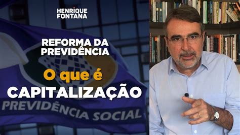 REFORMA DA PREVIDÊNCIA O QUE É CAPITALIZAÇÃO YouTube