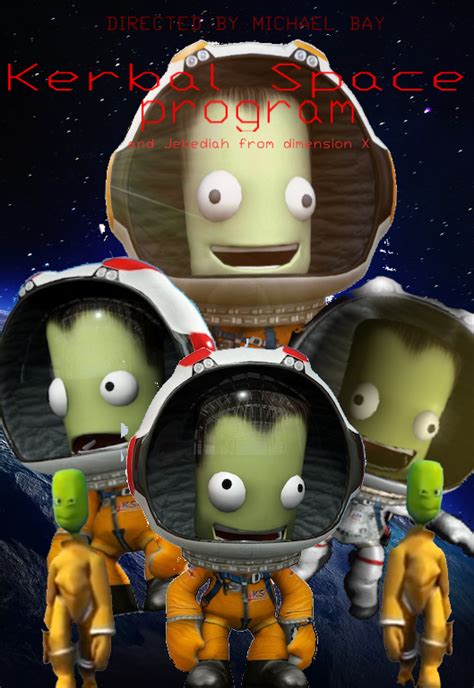 Kerbal Space Program: and Jebediah from dimension X, directed by michael bay and coming soon in ...