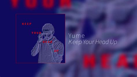 Yume Keep Your Head Up Official Audio Youtube