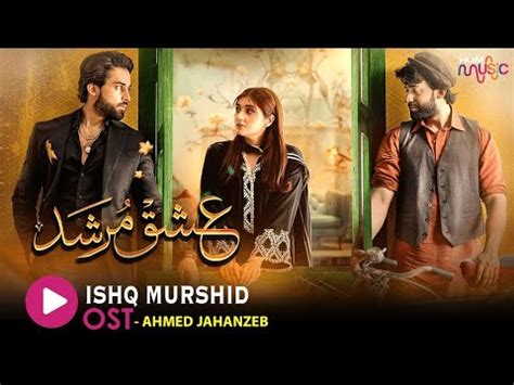 Ishq Murshed Song Lyrics Singer Ahmad Jahanzeb Bilal Abbas