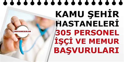 Kamu Şehir Hastaneleri 305 Memur İşçi ve Personel Alımı