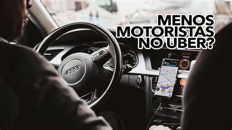 Menos Motoristas No Uber Entenda O Que Est Acontecendo