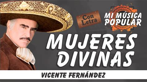 Mujeres Divinas Vicente Fern Ndez Con Letra Video Lyric Youtube