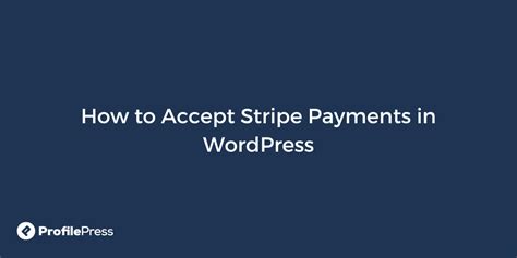 How To Accept Stripe Payments In Wordpress Profilepress Wp Content