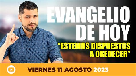 Evangelio De Hoy Viernes De Agosto De Estemos Dispuestos A