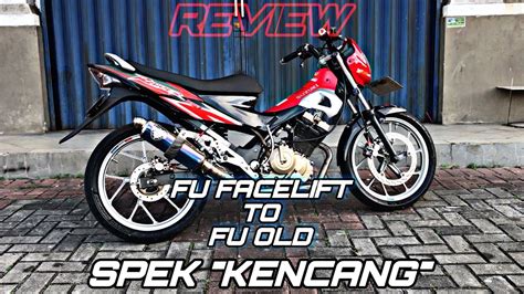 Review Satria Fu Facelift Jadi Satria Fu Old Spek Kencang Youtube