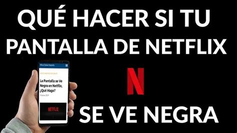 Qu Hacer Cuando Netflix Muestra Pantalla Negra La Pantalla