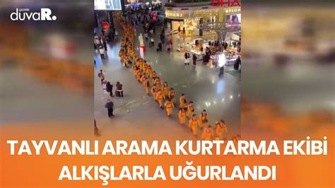 Tayvanlı arama kurtarma ekibi alkışlarla uğurlandı YouTube