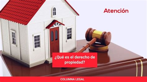 Qu Es El Derecho De Propiedad Atenci N San Miguel