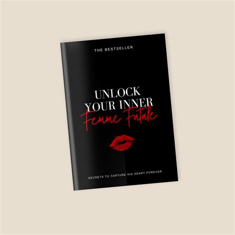 Unlock Your Inner Femme Fatale Secrets To Capture His Heart Forever