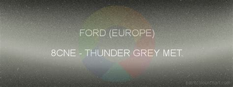 8CNE Thunder Grey Met. for Ford (europe) bodywork | PaintColourChart.com