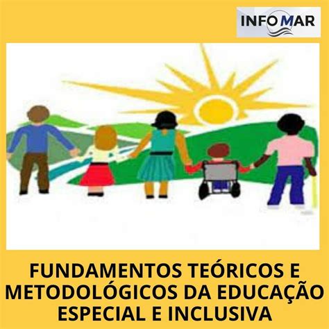 Fundamentos TeÓricos E MetodolÓgicos Da EducaÇÃo Especial E Inclusiva