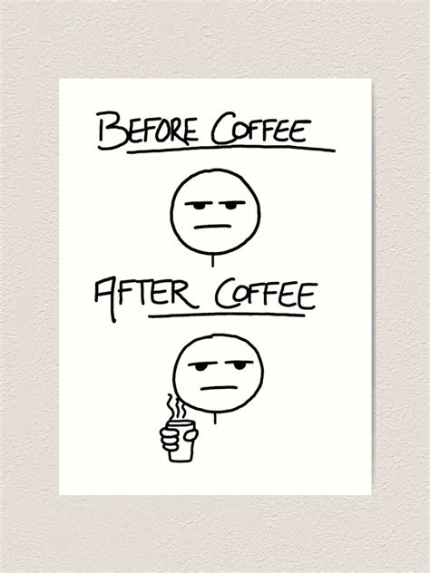 Before Coffee After Coffee Art Print By Nickwoods Redbubble