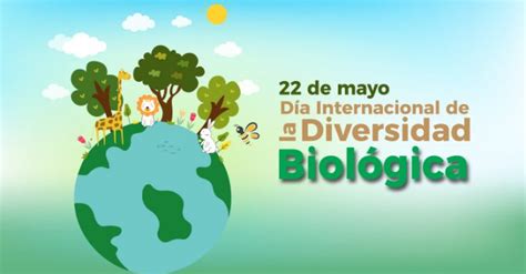 Día Mundial De La Biodiversidad Cuidemos La Naturaleza La Demajagua