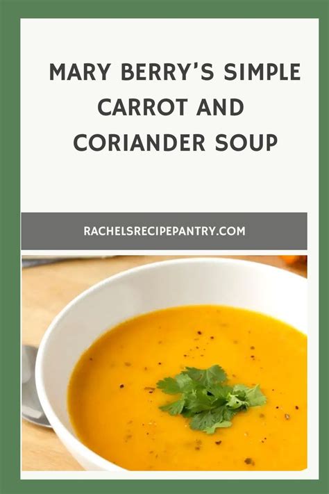 Mary Berry S Simple Carrot And Coriander Soup Recipe In 2024 Easy Soup Recipes Easy Soup