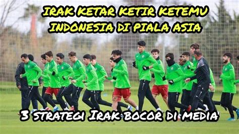 Berita Timnas Terbaru Irak Ketakutan Ketemu Indonesia Hingga