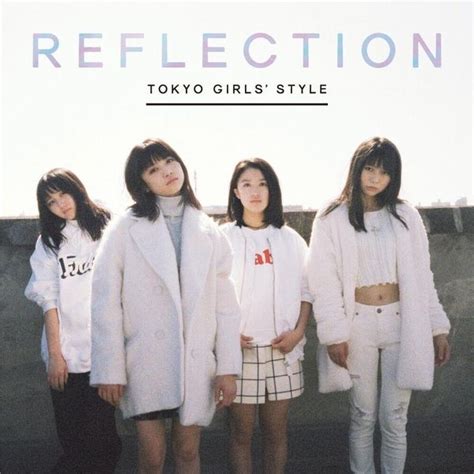 東京女子流 TOKYO GIRLS STYLE REFLECTION Lyrics and Tracklist Genius