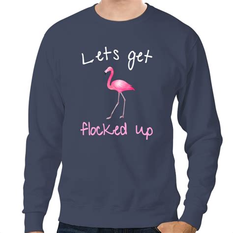 Flamingo Graphic Lets Get Flocked Up Sweatshirts Sold By Borislava