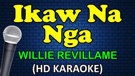 Ikaw Na Nga Willie Revillame Hd Karaoke Youtube Music