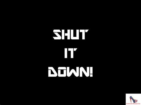 SHUT IT DOWN! – Conservative Momma