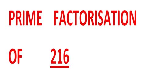 Prime Factorisation Of 216 Youtube