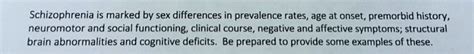 Solved Schizophrenia Is Marked By Sex Differences In Prevalence Rates