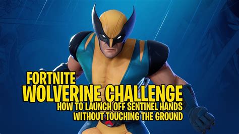 Fortnite Wolverine Challenge How To Launch Off All Sentinel Hands