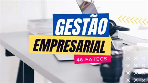 Tecnologia Em Gestão Empresarial Ead 48 Fatecs Com Inscrições Abertas