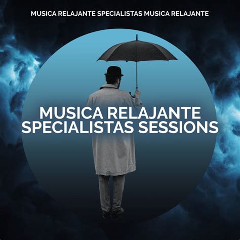 Musica Relajante Specialistas Sessions Album By Musica Relajante