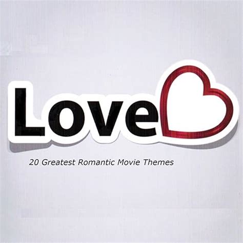 Love (20 Greatest Romantic Movie Themes) by VARIOUS ARTISTS on Amazon Music - Amazon.co.uk