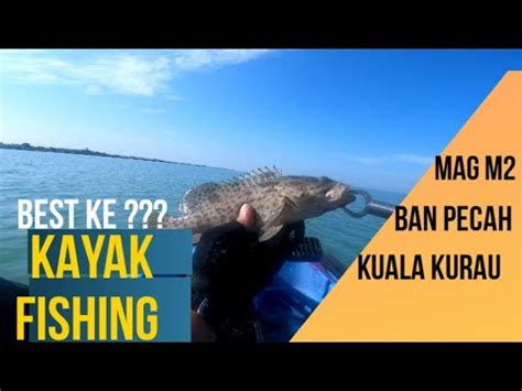 Kayak Fishing Kerapu Ban Pecah Kuala Kurau Perak Youtube