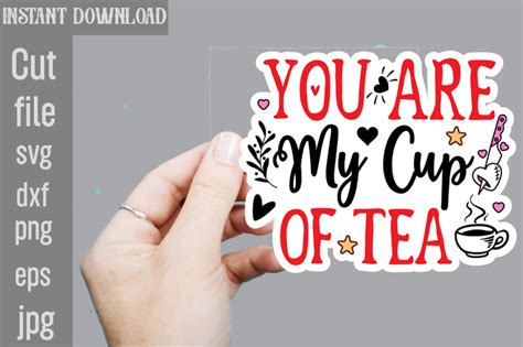 You Are My Cup Of Tea Svg Cut File Valentine Png Printable Stickers K