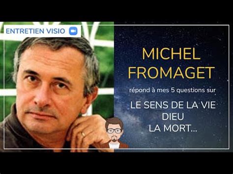 47 Michel Fromaget répond aux 5 questions sur la vie la mort Dieu