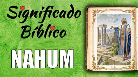 Nahum Significado B Blico Qu Significa Nahum En La Biblia Youtube