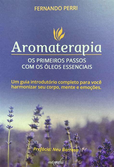 Aromaterapia Os Primeiros Passos Leos Essenciais Aromatizando