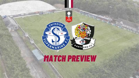 Match Preview Swindon Supermarine V Dartford Dartford Football Club