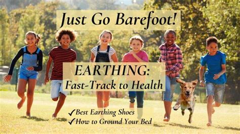 Just Go Barefoot! EARTHING: Fast-Track to Health – Jane's Healthy Kitchen