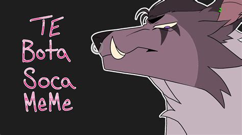 Te Bota Soca Meme Finished Animation Ych Youtube