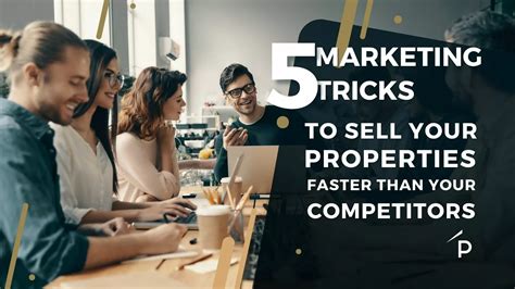 5 Marketing Tricks To Sell Your Properties Faster Than Your Competitors