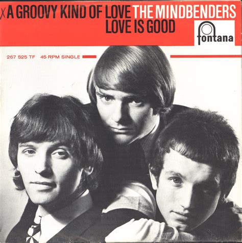 The Mindbenders – A Groovy Kind Of Love / Love Is Good (1966, Vinyl ...