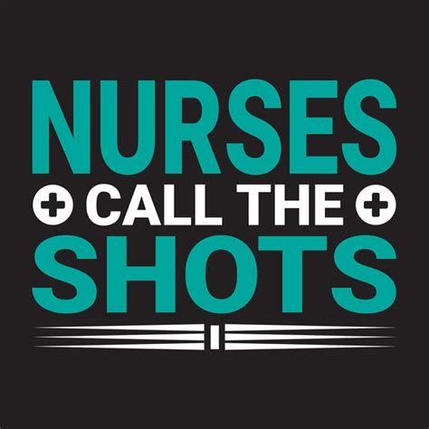 Premium Vector Nurses Call The Shots T Shirt Design Vector