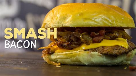 Smash Burger Com Bacon E Cebola Caramelizada Sanduba Insano Youtube