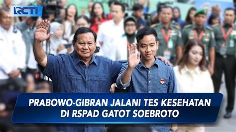 Prabowo Gibran Jalani Tes Kesehatan Jasmani Dan Rohani Di Rspad Sip