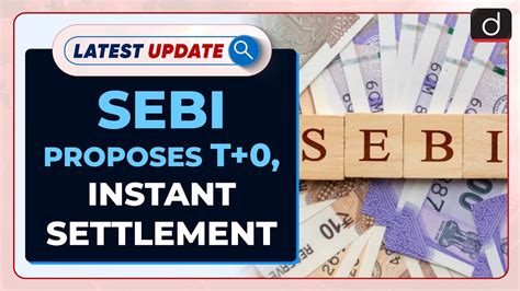 SEBI Proposes T 0 Instant Settlement Latest Update Drishti IAS