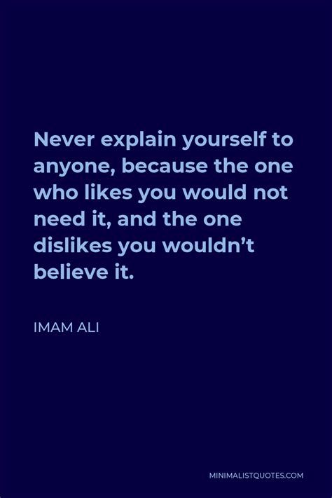 Imam Ali Quote Never Explain Yourself To Anyone Because The One Who