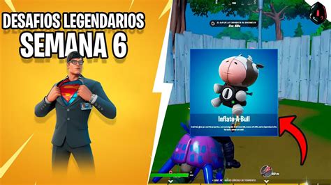 Como Completar Todos Los Desafios Legendarios De La Semana 6 Fortnite Temporada 7 Youtube